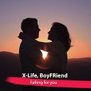 X Life BoyFRiend - Falling for you