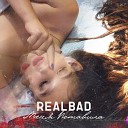 RealBad - Меня вставила
