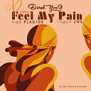 Derek YMG feat Logan Joe - Feel My Pain Placide Irad Remix