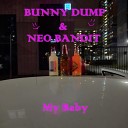 Bunny Dump feat NEO BANDIT - My Baby