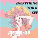 The JackJohn s - Everything You ll See