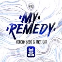 Robbie Seed That Girl - My Remedy Radio Mix