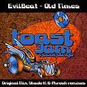 EvilBeat - Old Times B Phreak Remix