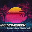 Ivan Timofeev - Trip to Miami Radio edit