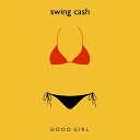 Swing Cash - Good Girl