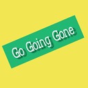 Go Going Gone - Love Em Baby 1