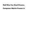 Composer Melvin Fromm Jr - Nail Nice Fun Goal Dreams