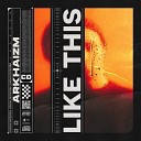 Arkhaizm - Like This Radio Edit