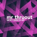 Mr Thruout - Sexy Disco