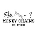 The Committee - Money Chains