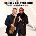Adi Sybardhi feat Mandi - Shpirt Do Vish Me Mu