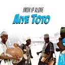 Imoh IP Alone - Aiye Toto