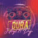 J Angel feat Dayja - Dura