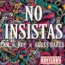 Aguss Bares feat ROY ckr - NO INSISTAS