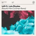 tyDi feat Lola Rhodes - Beautiful War feat Lola Rhodes Col3man Extended…