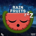 Sleep Fruits Music - Rain Fruits Sounds No Thunder Pt 9