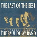 The Paul Delay Band - Look What You ve Done