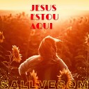 Sallvesom - Jesus Estou Aqui