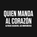 Alfredo Escudero Los Monta eros - Quien Manda el Coraz n