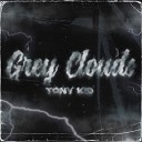 Tony Kid - Grey Clouds