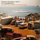 Franky Rizardo Ros T feat T Connection - Do What You Wanna Do Live It Cool