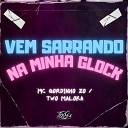 Two Maloka feat MC Gordinho ZO - Vem Sarrando na Minha Glock