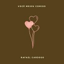 Rafael Cardoso - Voc Mexeu Comigo