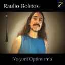 Raulio Boletos - Yo y Mi Optimismo