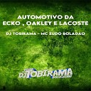DJ TOBIRAMA MC ZUDO BOLADAO - Automotivo da Ecko Oakley e Lacoste