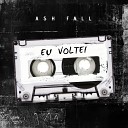 Ash Fall - Eu Voltei Remix
