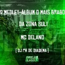 Mc Delano DJ PH De Diadema - 2 Medley lbum o Mais Brabo da Zona Sul