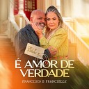 Francisco Francielly - De F P F Amor de Verdade