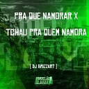 DJ BRIZZART - Pra Que Namorar X Tchau pra Quem Namora