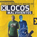 Hector Mendez feat Wicho 32 - Locos Malvivientes