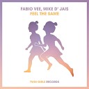 Fabio Vee Mike D Jais - Feel The Same