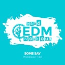 Hard EDM Workout - Some Say Workout Mix Edit 140 bpm