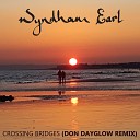 Wyndham Earl Don Dayglow - Crossing Bridges Don Dayglow Remix