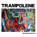 Trampolene - The One Who Loves You Single
