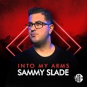 Sammy Slade - Into My Arms Radio Edit