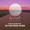Steamy Windows - So Far from Home Michael Anthony B Smiley Deep…