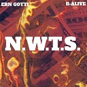 Ern Gotti feat B Alive - N W T S