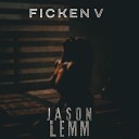 Jason Lemm - Ficken V