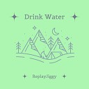 ReplayJiggy - Drink Water Radio Edit
