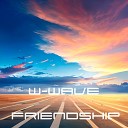 W Wave - Friendship