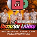 Cristian y Su Coraz n Latino - Sones Guerrerenses Toro Meco Son del Tlacololero El Burro…