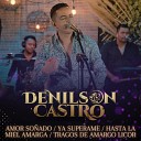 Denilson Castro - Amor So ado Ya Superame Hasta la Miel Amarga Tragos de Amargo…