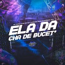 Mc Gw DJ LUKINHAS 011 DJ BARBOSA 011 feat Mc… - ELA DA CH DE BUCET