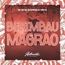 DJ MOTTA feat Mc Magrinho MC GW - Berimbau X Magr o