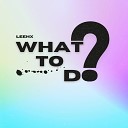 Leehx - What to Do Radio Edit
