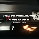 Resonantebeats - A Pesar de Mi Turreo Edit Remix